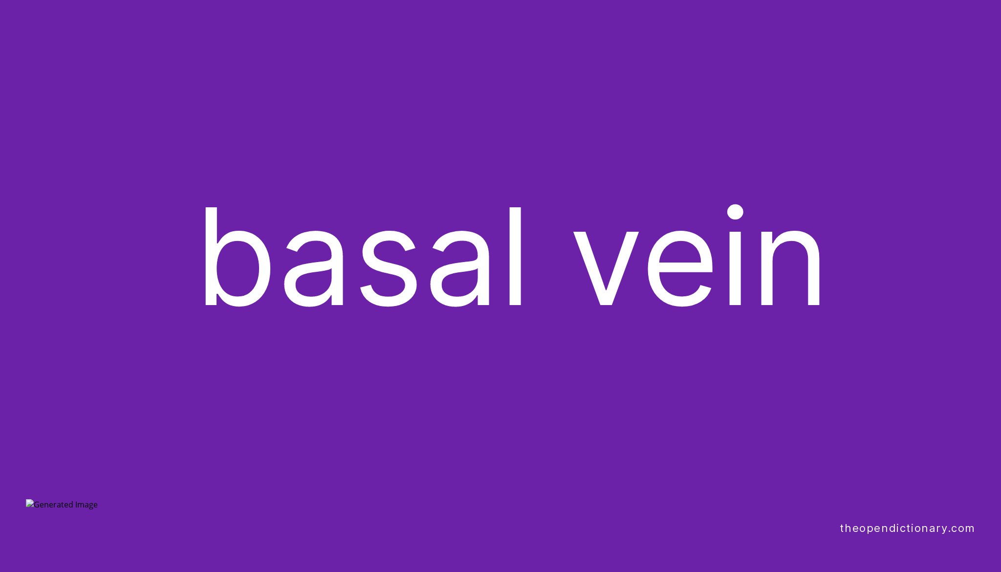 Basal vein Meaning of Basal vein Definition of Basal vein Example